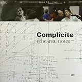 Complicite rehearsal notes : a visual essay of the unique working methods of the company
