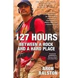 Produkt-Bild: 127 Hours: Between a Rock and a Hard Place [ 127 HOURS: BETWEEN A ROCK AND A HARD PLACE ] by Ralston, Aron (Author) Oct-26-2010 [ Mass Market Paperbound ]
