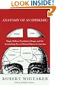 Anatomy of an Epidemic: Magic Bullets, Psychiatric Drugs, and the Astonishing Rise of Mental Illness in America