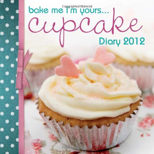 Bake Me Im Yours...Cupcake Diary 2012