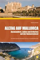 Alltag auf Mallorca - Auswandern, Leben und Arbeiten auf der Baleareninsel