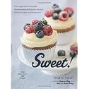 Sweet!: From Agave to Turbinado, Home Baking with Every Kind of Natural Sugar and Sweetener