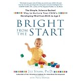 BrightfromtheStart:TheSimple,Science-BackedWaytoNurtureYourChild'sDevelopingMindfromBirthtoAge3