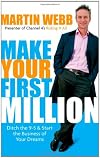 Make Your First Million: Ditch the 9-5 and Start the Business of Your Dreams