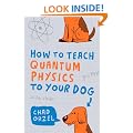 How to Teach Quantum Physics to Your Dog
