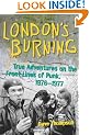 London's Burning: True Adventures on the Front Lines of Punk, 1976-1977