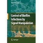 Control of Biofilm Infections by Signal Manipulation (Springer Series on Biofilms) by  J.W. Costerton and Naomi Balaban