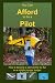 You Can Afford To Be A Pilot: How To Become A Pilot And Fly For Fun On A Middle Income Budget