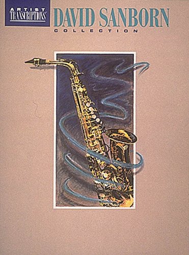 David Sanborn Collection: Soprano and Alto Saxophone (Transcribed)