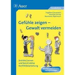 Gef�hle zeigen - Gewalt vermeiden: Unterrichtsmaterialien f�r die Grundschule: Soziales Lernen und konstruktive Konfliktbearbeitung. Mit Kopiervorlagen