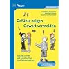 Gef�hle zeigen - Gewalt vermeiden: Unterrichtsmaterialien f�r die Grundschule: Soziales Lernen und konstruktive Konfliktbearbeitung. Mit Kopiervorlagen