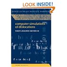 Click here to buy Computer Simulations of Dislocations (Oxford Series on Materials Modelling) by  Vasily Bulatov and Wei Cai.