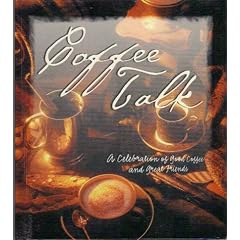 Coffee Talk: A Celebration of Good Coffee and Great Friends