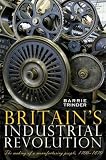 Britain's Industrial Revolution: The Making of a Manufacturing People