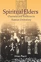 Spiritual elders : charisma and tradition in Russian Orthodoxy