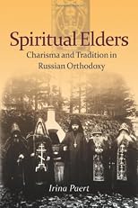 Spiritual elders : charisma and tradition in Russian Orthodoxy