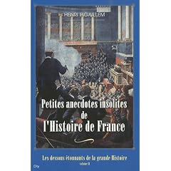 Les dessous �tonnants de la Grande Histoire : Tome 2, Petites anecdotes insolites de l'Histoire de France
