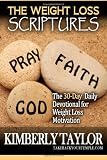 The Weight Loss Scriptures: The 30-Day Daily Devotional for Weight Loss Motivation