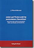 Arbeit und Wertewandel im postmodernen Deutschland: Eine historisch, ethisch-systematische Studie zum Berufs- und Arbeitsethos
