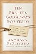 Ten Prayers God Always Says Yes To: Divine Answers to Life's Most Difficult Problems