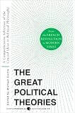 Great Political Theories V.2: A Comprehensive Selection of the Crucial Ideas in Political Philosophy from the French Revolution to Modern Times
