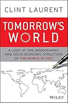 Tomorrow's World: A Look at the Demographic and Socio-economic Structure of the World in 2032 Tomorrow's World: A Look at the Demographic and Socio-economic Structure of the World in 2032