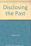 Disclosing the past