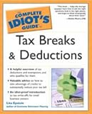 The Complete Idiots Guide to Tax Breaks and Deductions