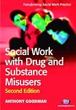 Social Work with Drug and Substance Misusers (Transforming Social Work Practice)