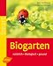 Biogarten: Nat&uuml;rlich - &ouml;kologisch - gesund