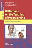 Reflections on the Teaching of Programming: Methods and Implementations (Lecture Notes in Computer Science / Programming and Software Engineering)