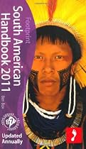 South American Handbook, 87th: Longest running English language travel guide, The South American Handbook (Footprint - Handbooks)