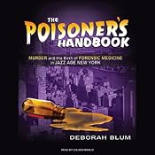The Poisoner's Handbook: Murder and the Birth of Forensic Medicine in Jazz Age New York | [Deborah Blum]