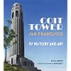Coit Tower San Francisco: Its History and Art