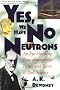 Yes, We Have No Neutrons: An Eye-opening Tour Through the Twists and Turns of Bad Science