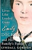 Lives like loaded guns : Emily Dickinson and her family's feuds