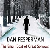 The Small Boat of Great Sorrows | [Dan Fesperman]