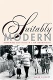 Suitably Modern: Making Middle-Class Culture in a New Consumer Society