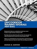 SAP Training Tutorials: SAP ABAP Query and SAP Query Cookbook: SAPCOOKBOOK Training Tutorials ABAP Query (SAPCOOKBOOK SAP Training Resource Manuals)