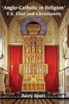 Anglo-Catholic in Religion: T.S. Elio...