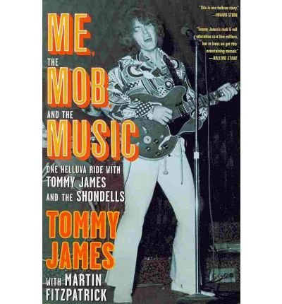 [ Me, the Mob, and the Music: One Helluva Ride with Tommy James and the Shondells ] By James, Tommy ( Author ) [ 2011 ) [ Paperback ]