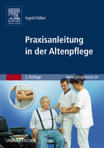 Praxisanleitung in der Altenpflege: mit www.pflegeheute.de-Zugang Praxisanleitung in der Altenpflege: mit www.pflegeheute.de-Zugang