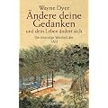�ndere deine Gedanken - und dein Leben �ndert sich: Die lebendige Weisheit des Tao