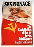 Sexpionage : the exploitation of sex by Soviet intelligence