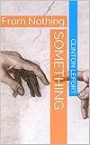 Something: From Nothing