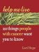 Help Me Live: 20 Things People with Cancer Want You to Know