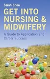 Get into Nursing & Midwifery: A Guide to Application and Career Success