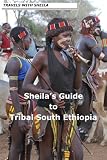 Sheila's Guide to Tribal South Ethiopia