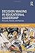 Decision Making in Educational Leadership: Principles, Policies, and Practices