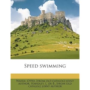 Speed swimming Otto [from old catalog] joint au Wahle and L. de B. [from old catalog] jo Handley